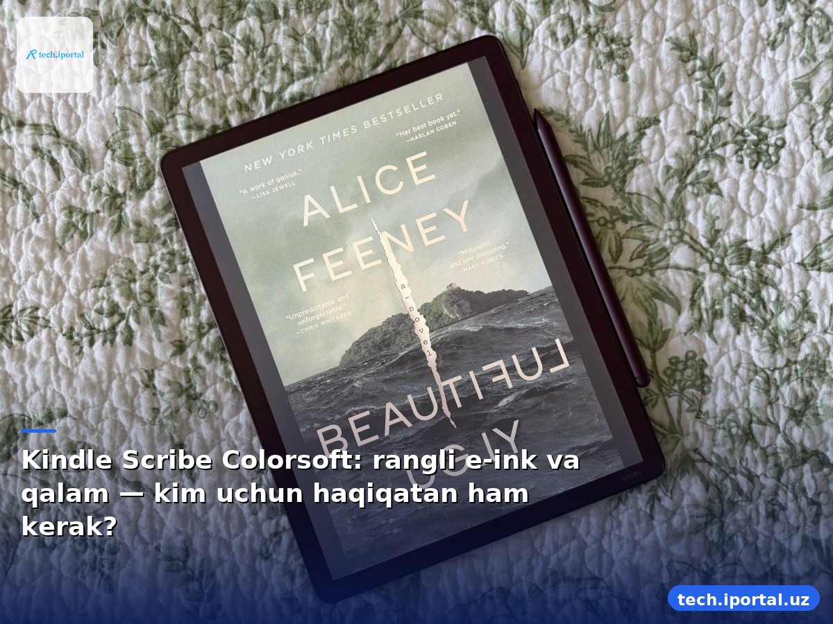 Kindle Scribe Colorsoft: rangli e-ink va qalam — kim uchun haqiqatan ham kerak?