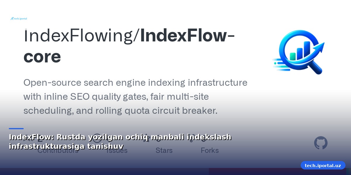 IndexFlow: Rustda yozilgan ochiq manbali indekslash infrastrukturasiga tanishuv