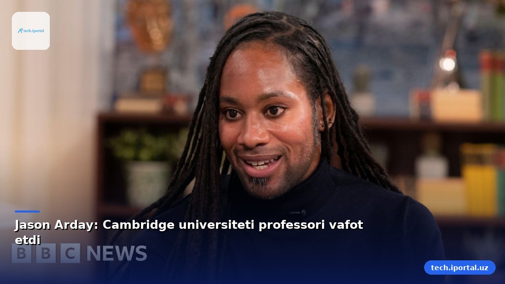 Jason Arday: Cambridge universiteti professori vafot etdi