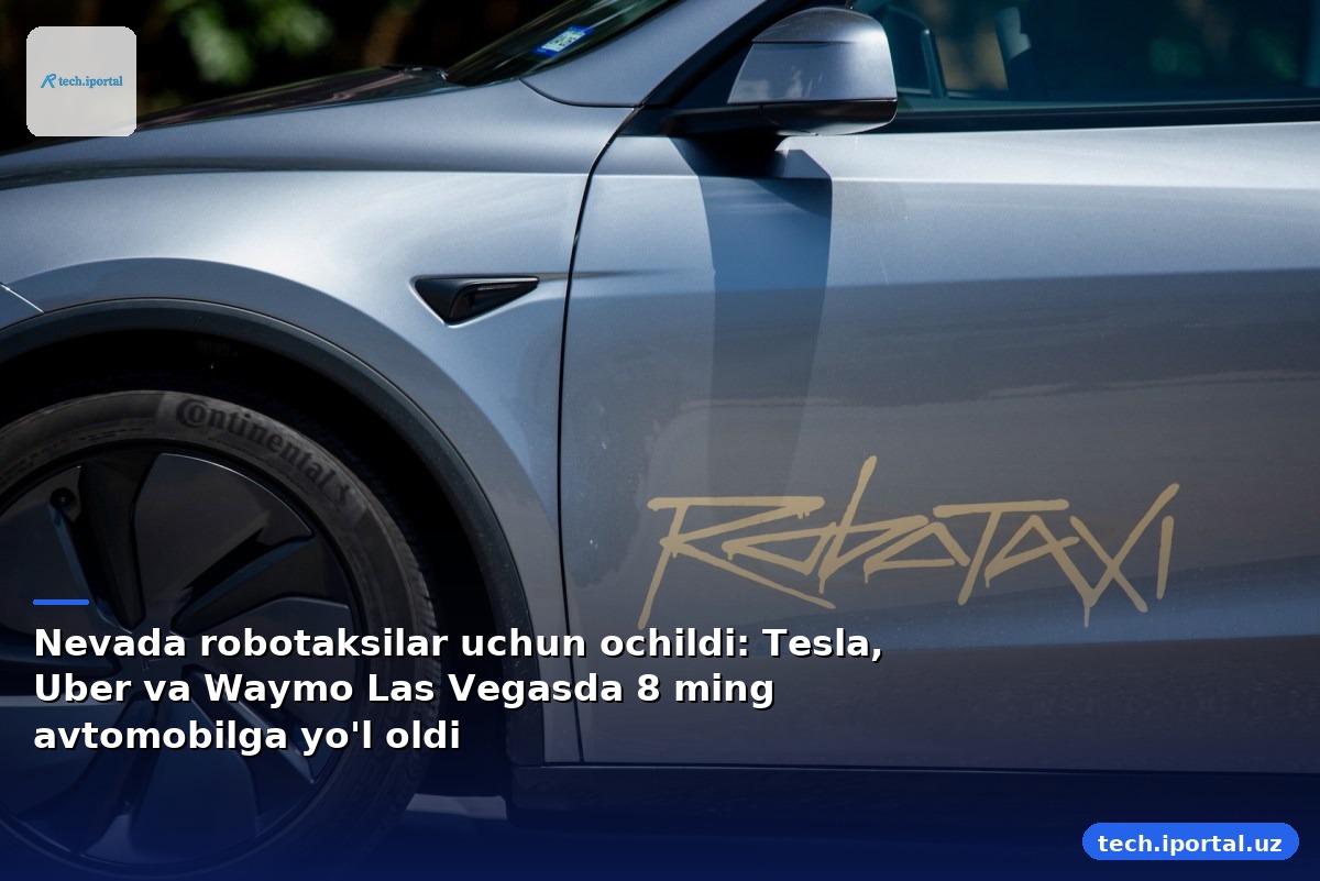 Nevada robotaksilar uchun ochildi: Tesla, Uber va Waymo Las Vegasda 8 ming avtomobilga yo'l oldi