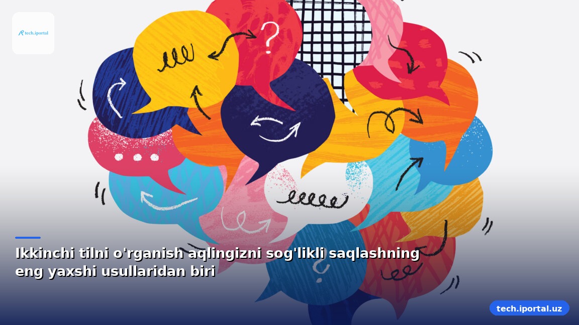 Ikkinchi tilni o'rganish aqlingizni sog'likli saqlashning eng yaxshi usullaridan biri