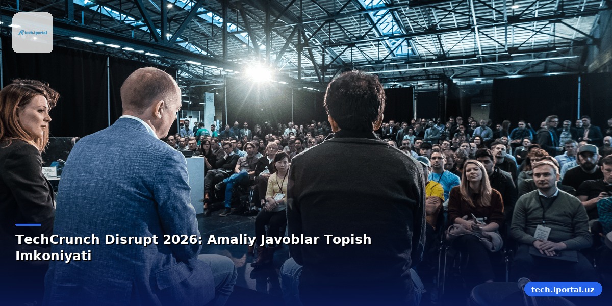 TechCrunch Disrupt 2026: Amaliy Javoblar Topish Imkoniyati