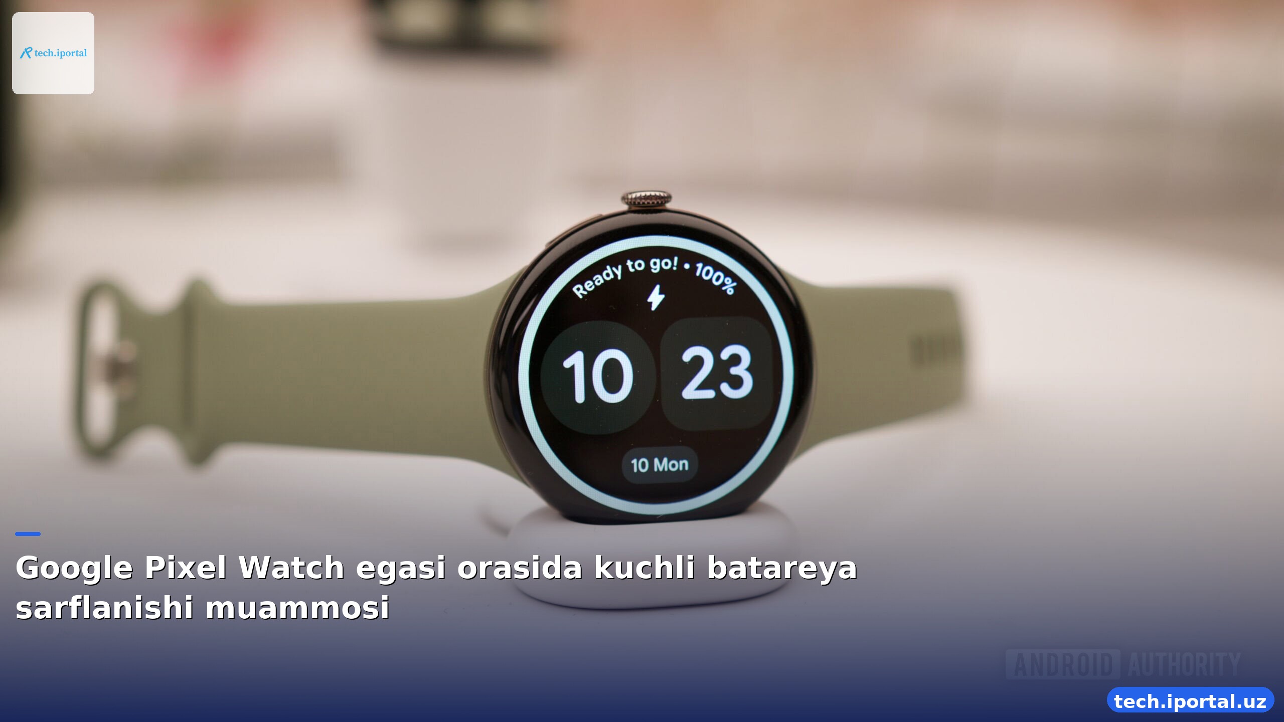 Google Pixel Watch egasi orasida kuchli batareya sarflanishi muammosi