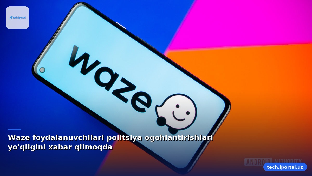 Waze foydalanuvchilari politsiya ogohlantirishlari yo'qligini xabar qilmoqda