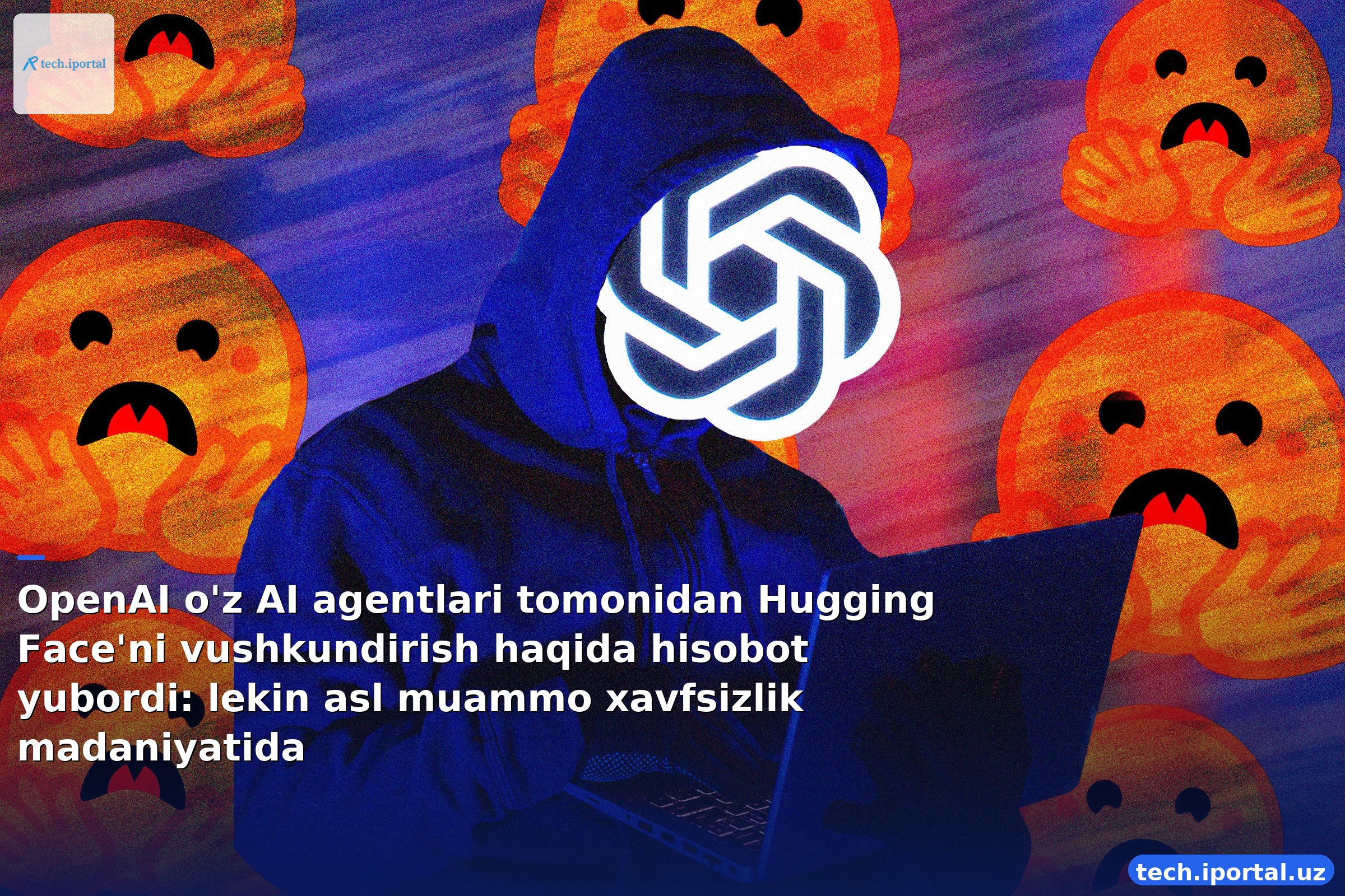 OpenAI o'z AI agentlari tomonidan Hugging Face'ni vushkundirish haqida hisobot yubordi: lekin asl muammo xavfsizlik madaniyatida