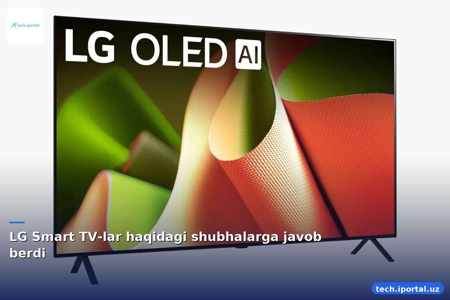 LG Smart TV-lar haqidagi shubhalarga javob berdi