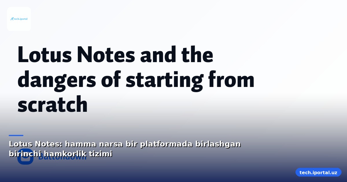 Lotus Notes: hamma narsa bir platformada birlashgan birinchi hamkorlik tizimi