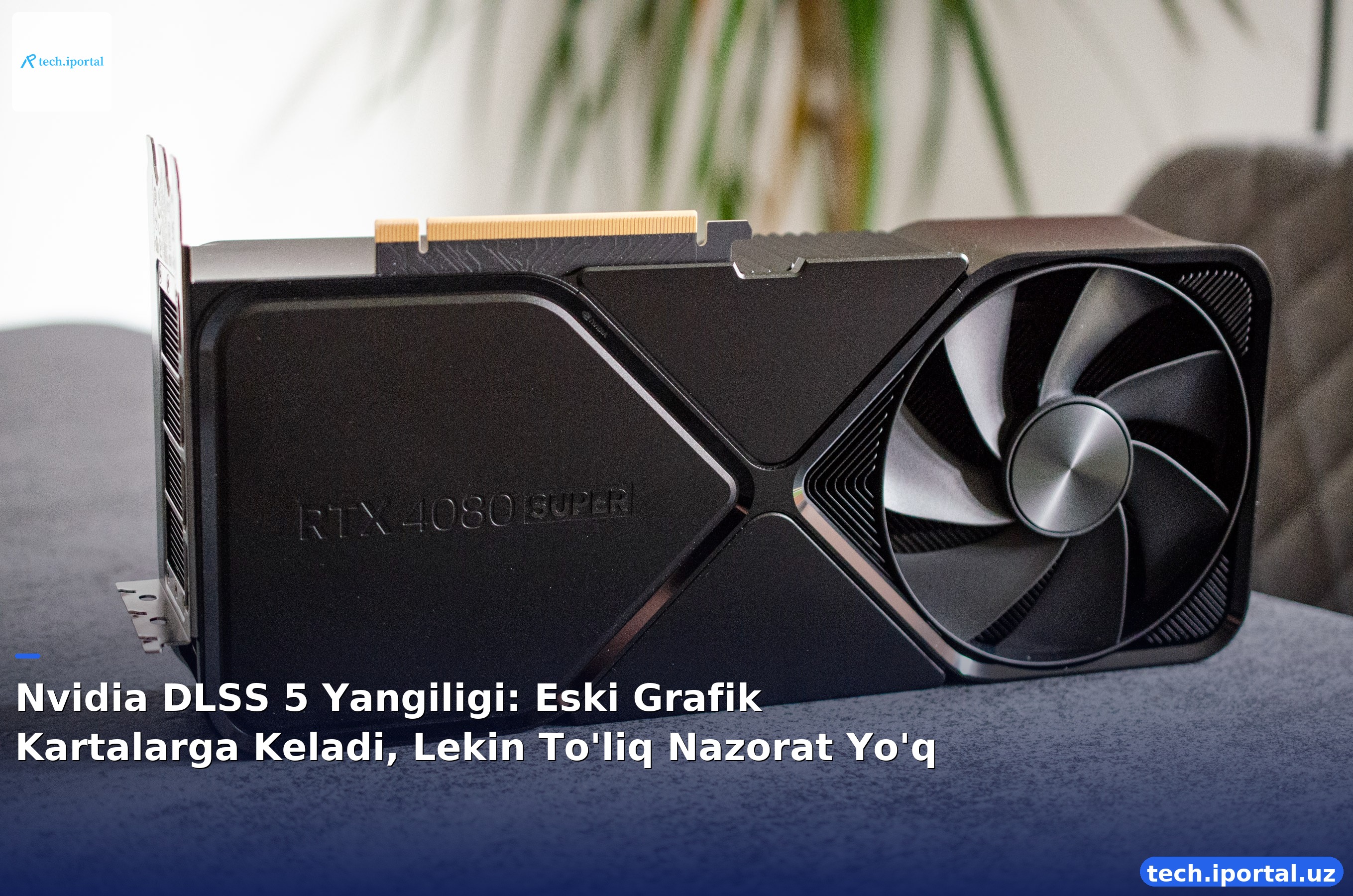 Nvidia DLSS 5 Yangiligi: Eski Grafik Kartalarga Keladi, Lekin To'liq Nazorat Yo'q