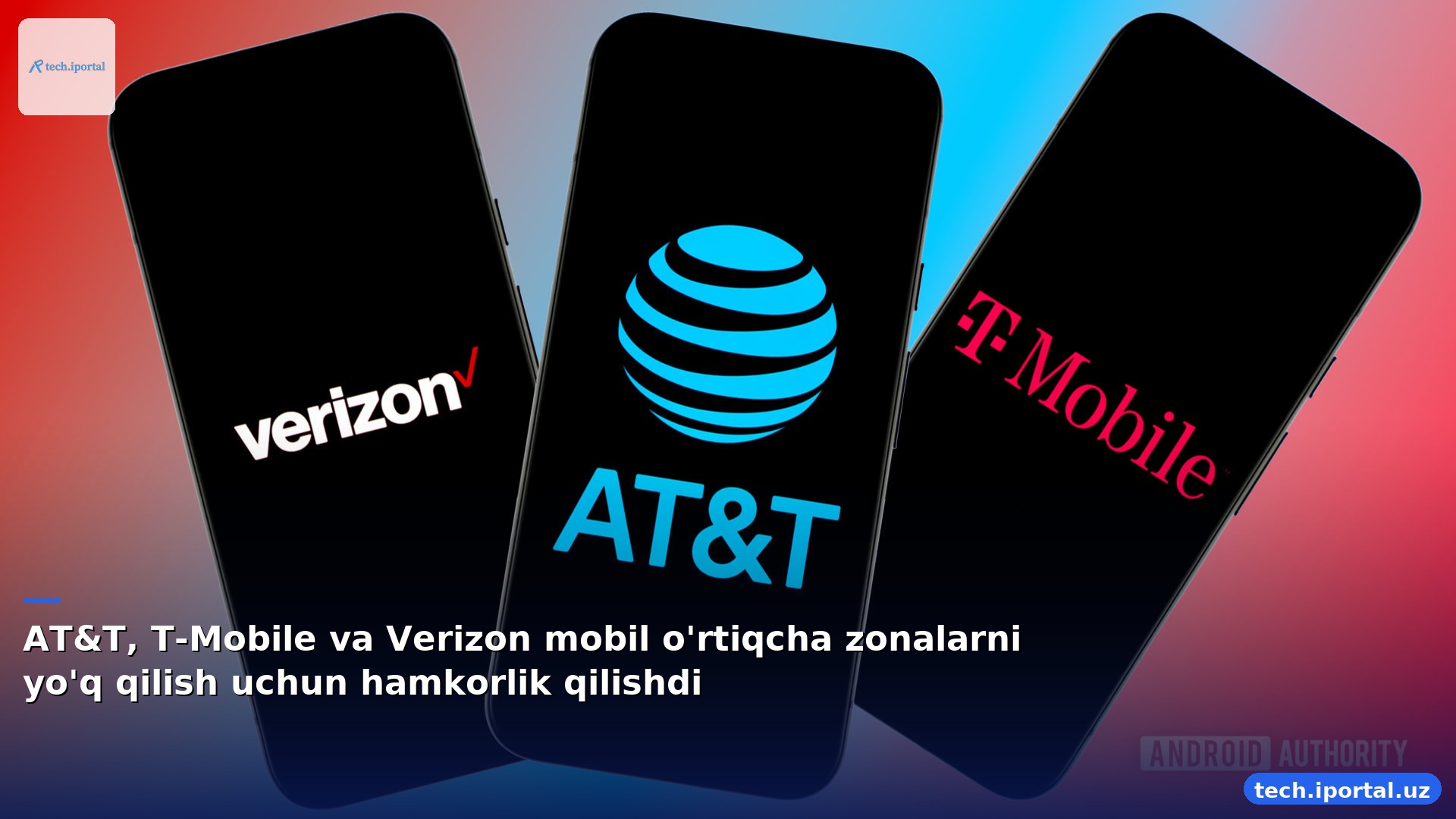 AT&T, T-Mobile va Verizon mobil o'rtiqcha zonalarni yo'q qilish uchun hamkorlik qilishdi