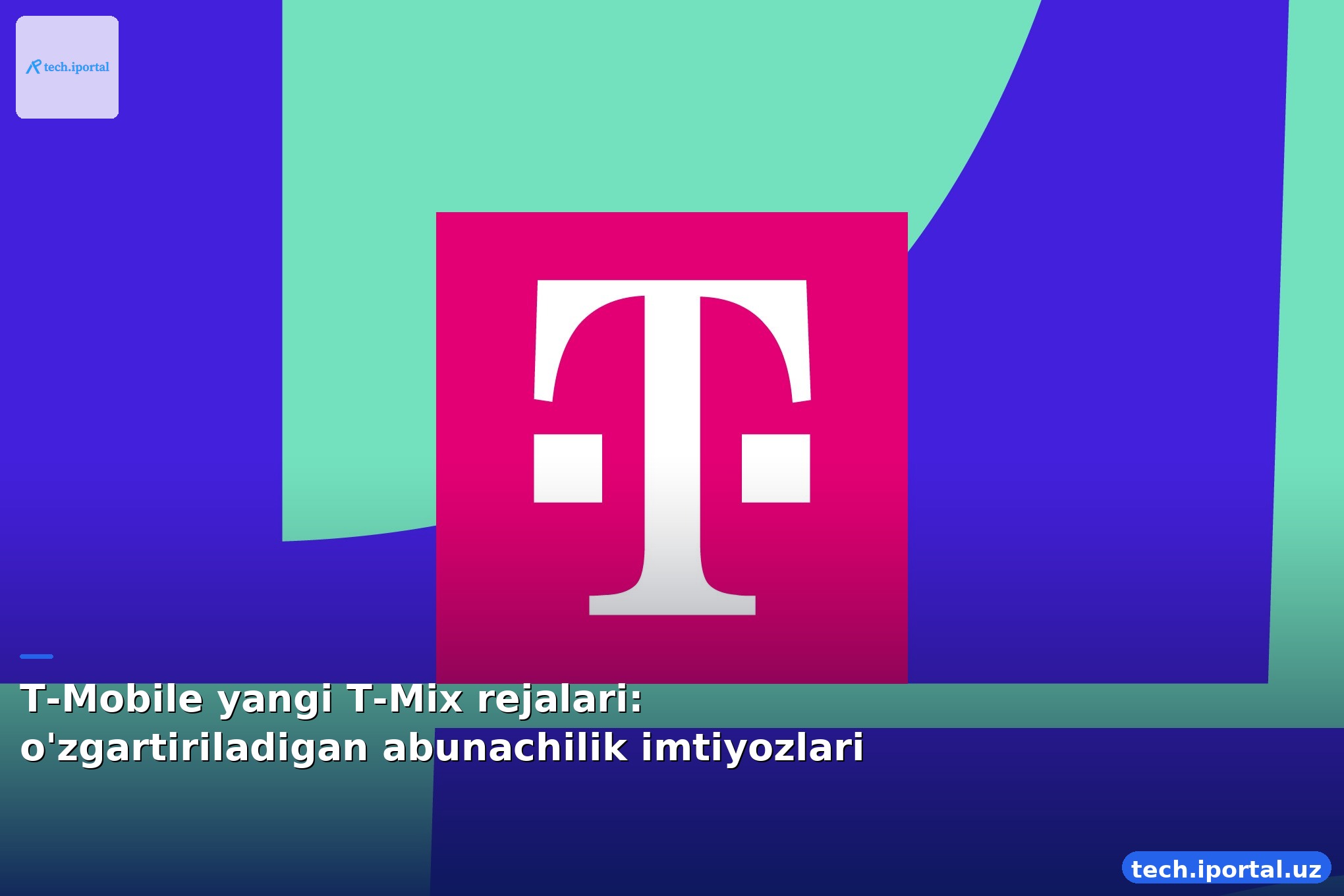 T-Mobile yangi T-Mix rejalari: o'zgartiriladigan abunachilik imtiyozlari