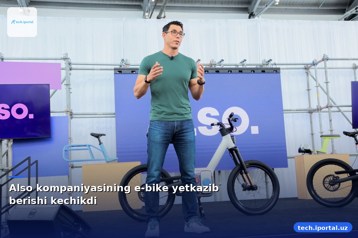 Also kompaniyasining e-bike yetkazib berishi kechikdi