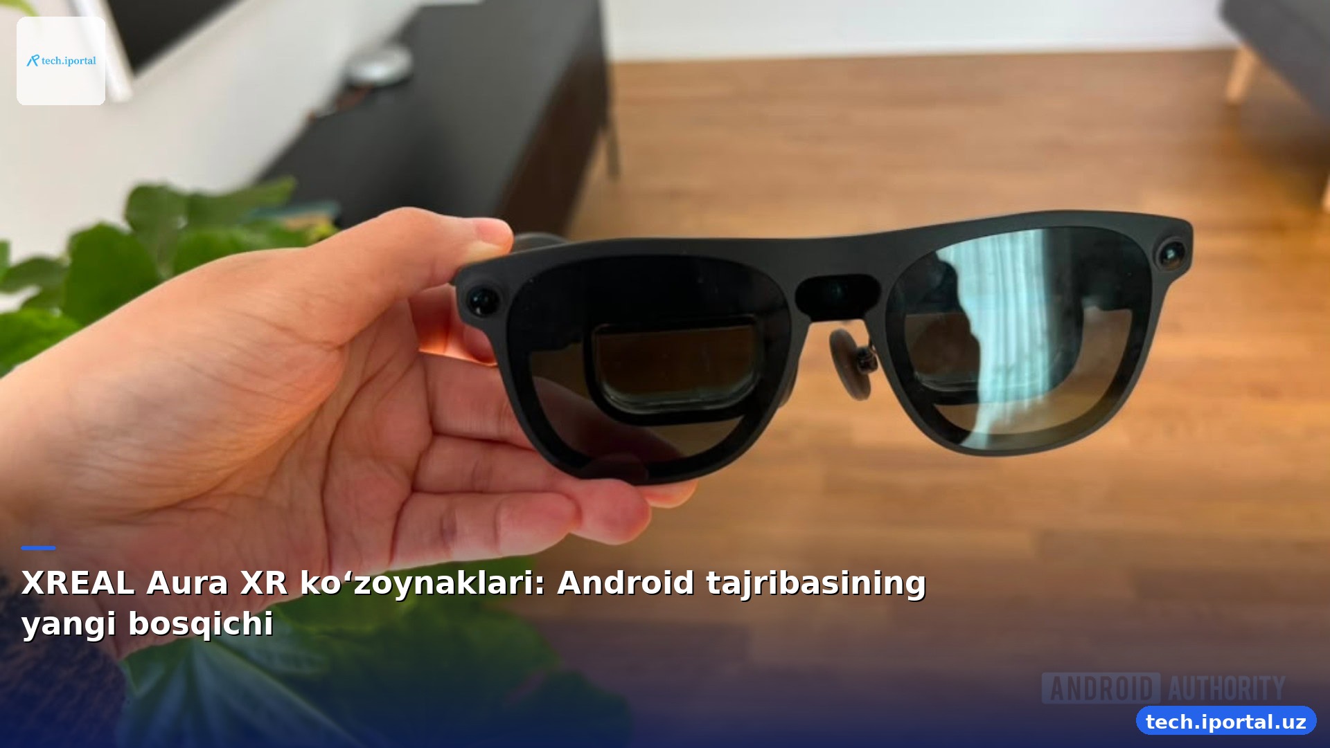 XREAL Aura XR ko‘zoynaklari: Android tajribasining yangi bosqichi