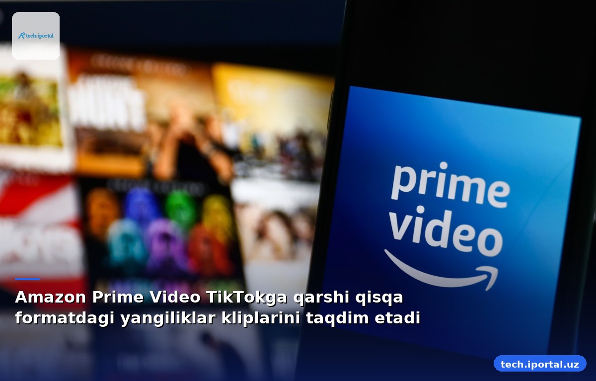 Amazon Prime Video TikTokga qarshi qisqa formatdagi yangiliklar kliplarini taqdim etadi