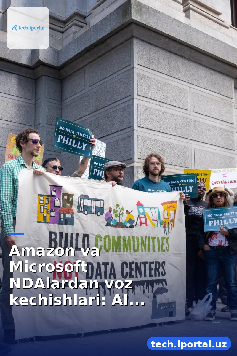 Amazon va Microsoft NDAlardan voz kechishlari: AI va data markazlariga qarshi noroziliklarni qanday kamaytirish mumkin?