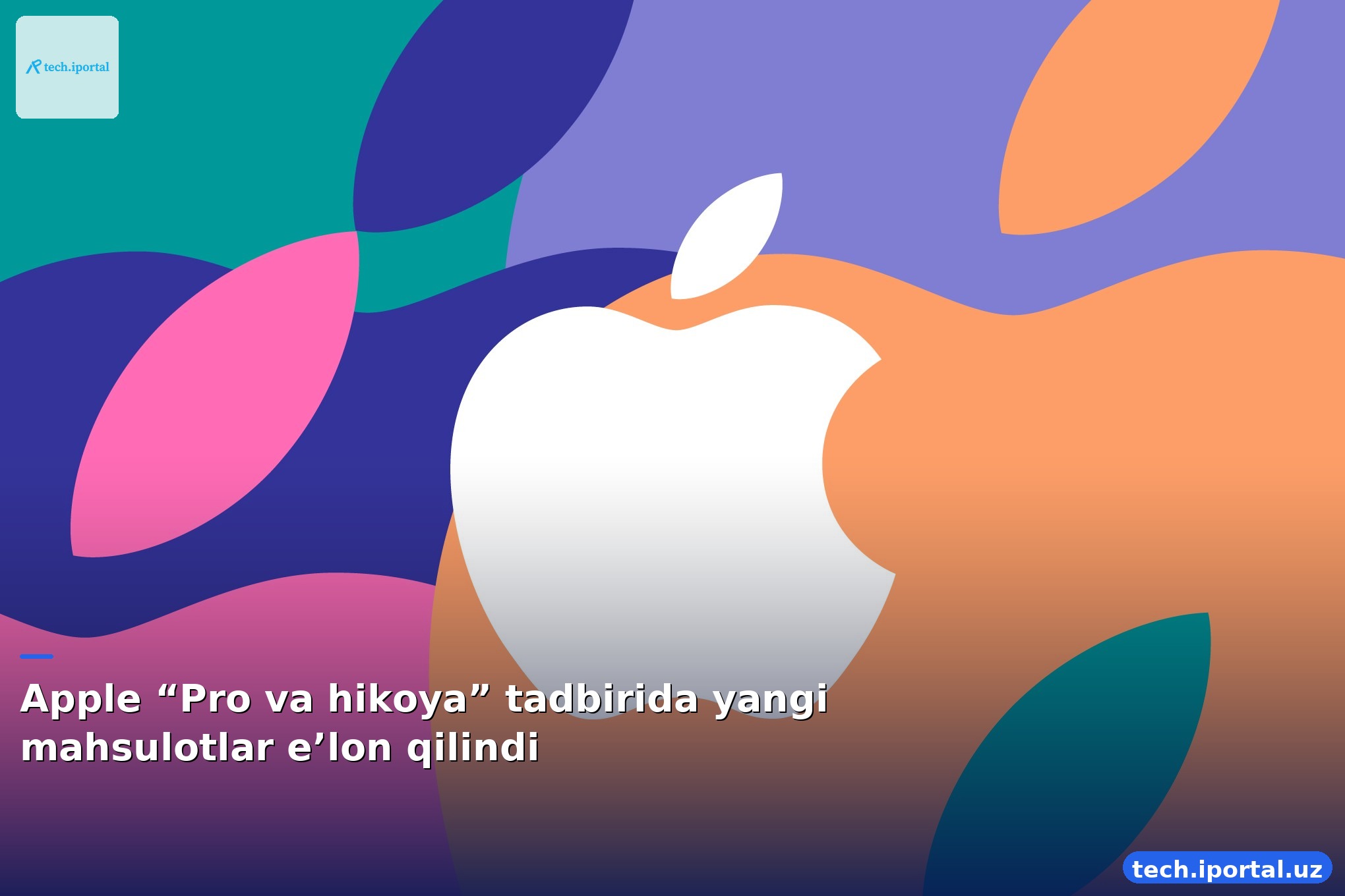 Apple “Pro va hikoya” tadbirida yangi mahsulotlar e’lon qilindi