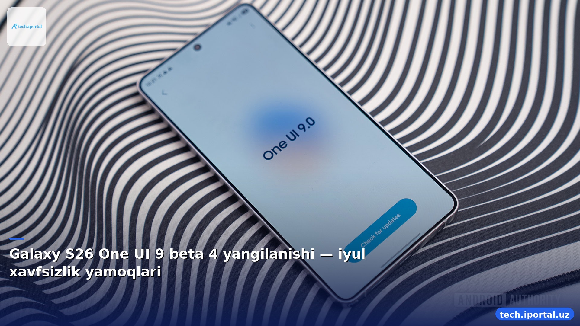 Galaxy S26 One UI 9 beta 4 yangilanishi — iyul xavfsizlik yamoqlari