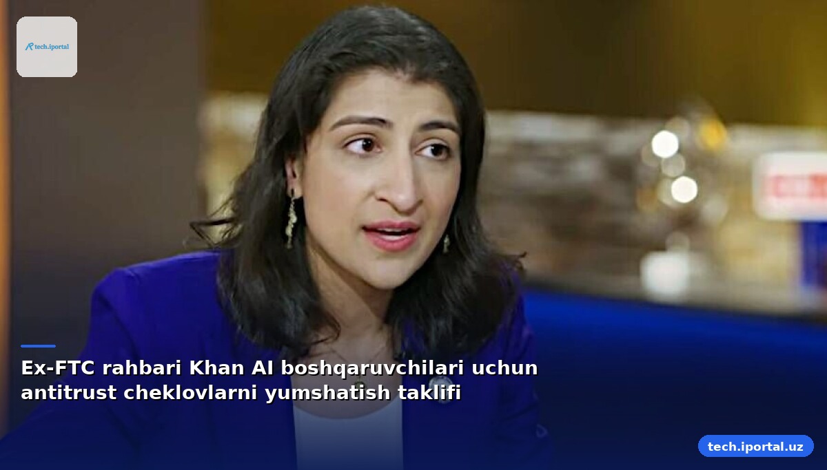 Ex-FTC rahbari Khan AI boshqaruvchilari uchun antitrust cheklovlarni yumshatish taklifi