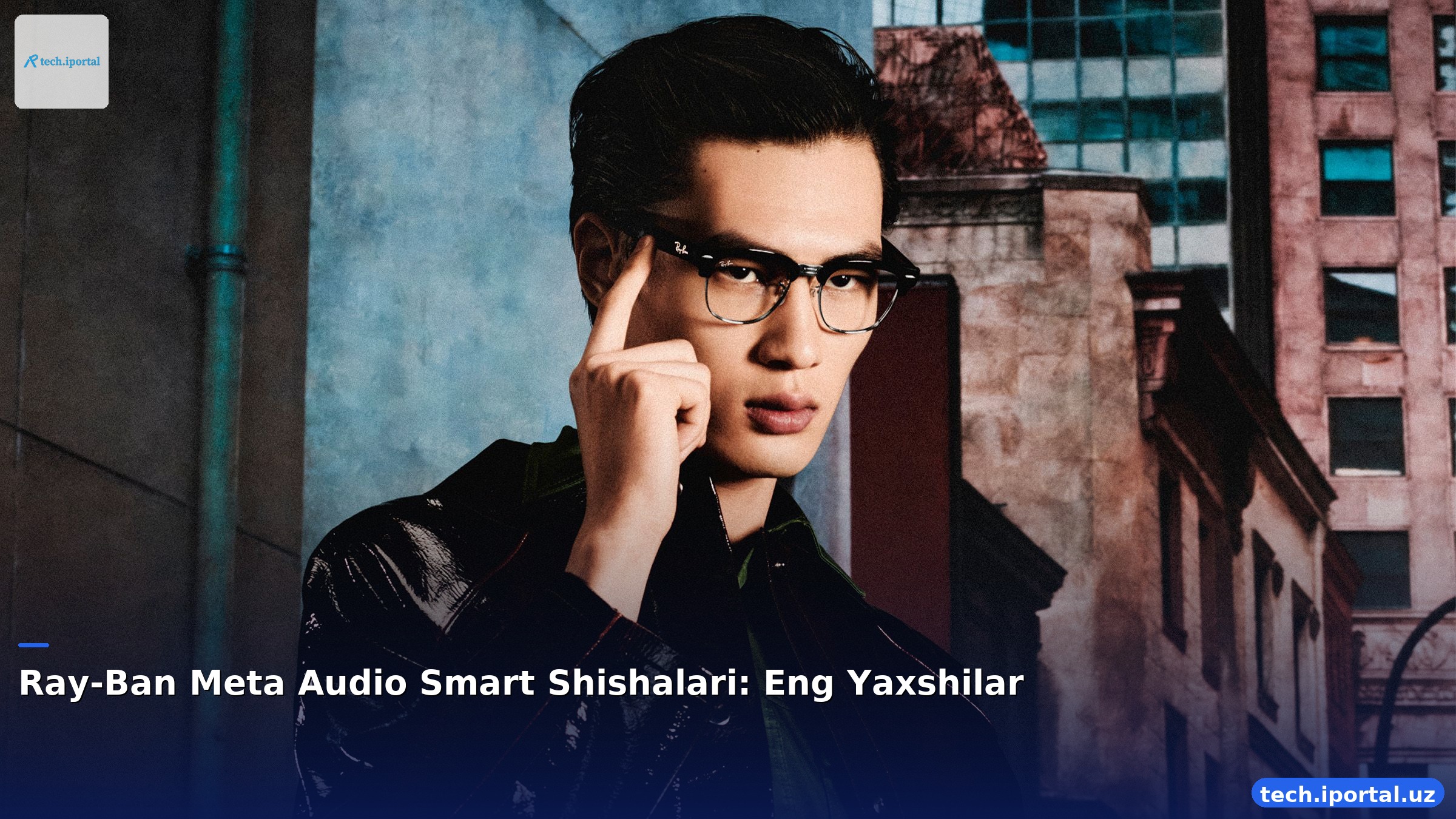 Ray-Ban Meta Audio Smart Shishalari: Eng Yaxshilar
