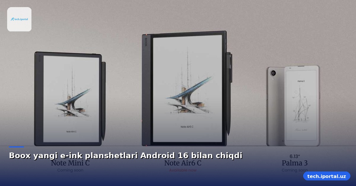 Boox yangi e-ink planshetlari Android 16 bilan chiqdi