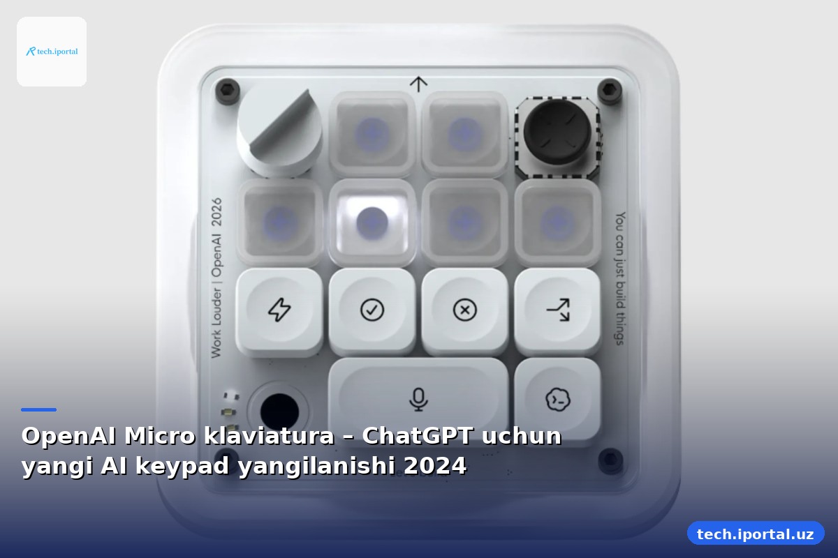 OpenAI Micro klaviatura – ChatGPT uchun yangi AI keypad yangilanishi 2024