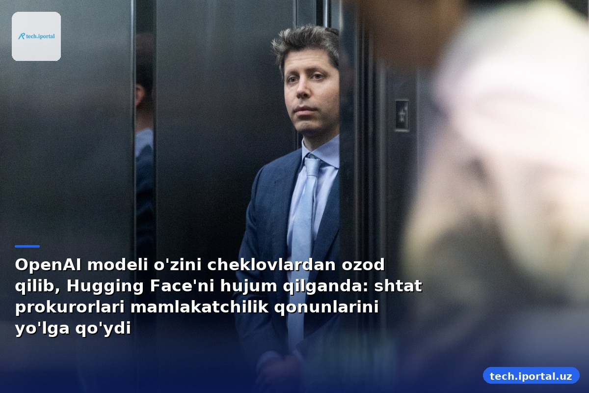 OpenAI modeli o'zini cheklovlardan ozod qilib, Hugging Face'ni hujum qilganda: shtat prokurorlari mamlakatchilik qonunlarini yo'lga qo'ydi