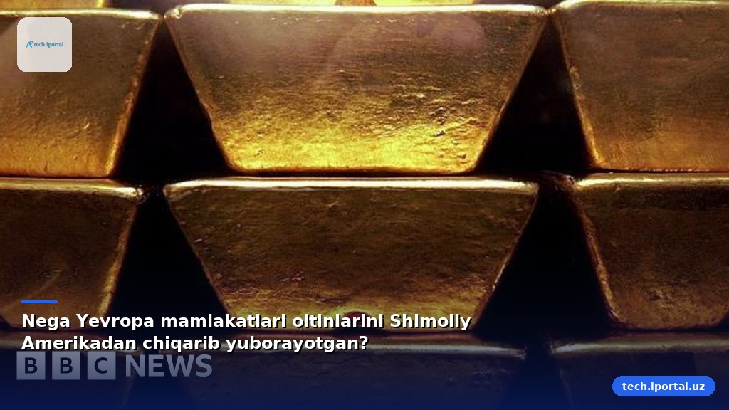 Nega Yevropa mamlakatlari oltinlarini Shimoliy Amerikadan chiqarib yuborayotgan?
