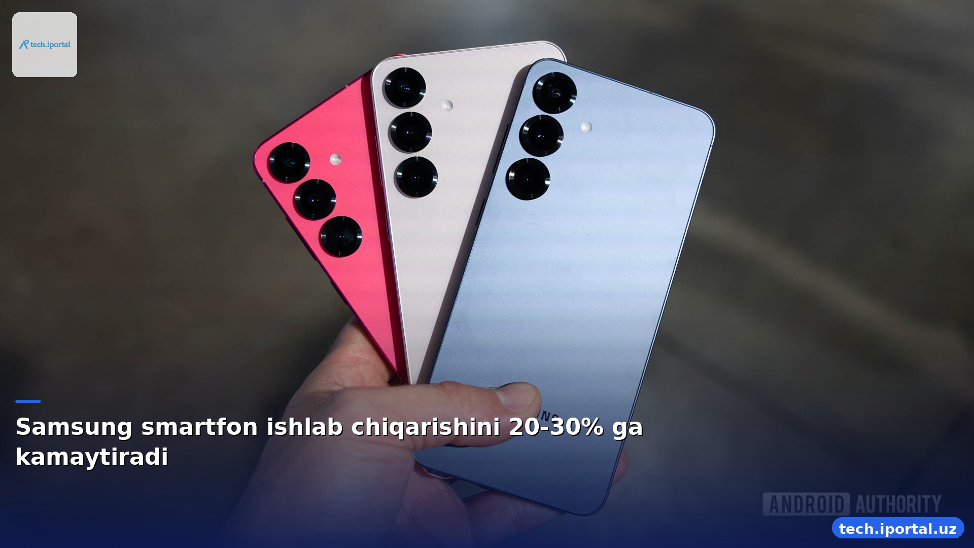 Samsung smartfon ishlab chiqarishini 20‑30% ga kamaytiradi