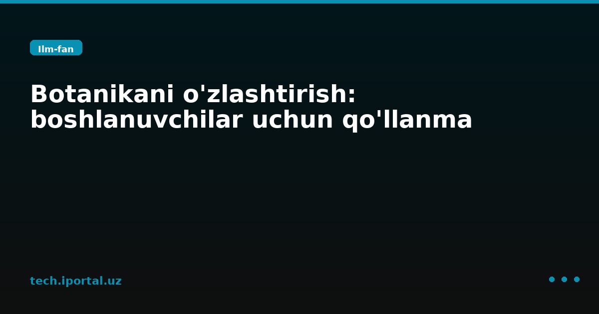 Botanikani o'zlashtirish: boshlanuvchilar uchun qo'llanma