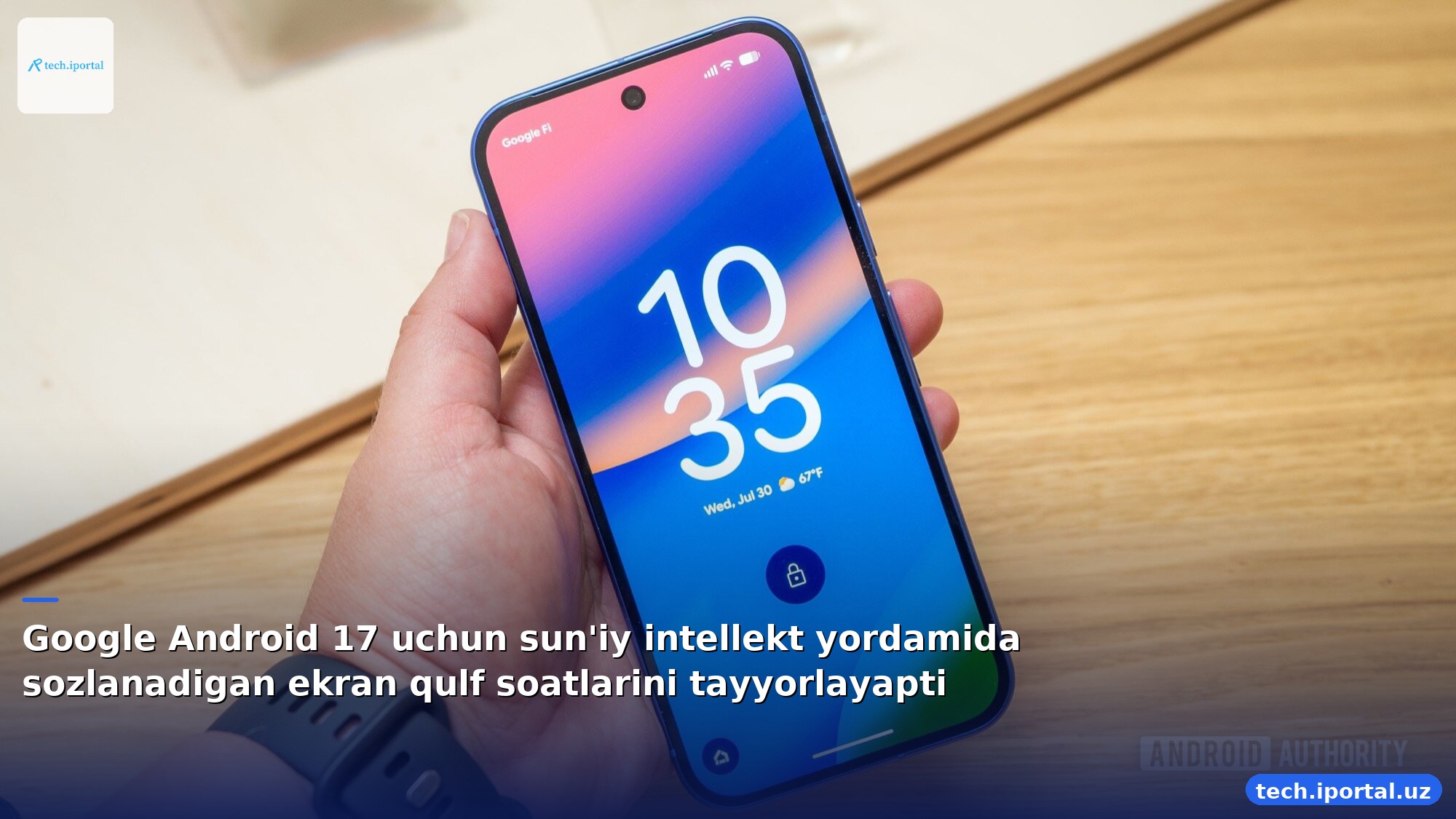 Google Android 17 uchun sun'iy intellekt yordamida sozlanadigan ekran qulf soatlarini tayyorlayapti
