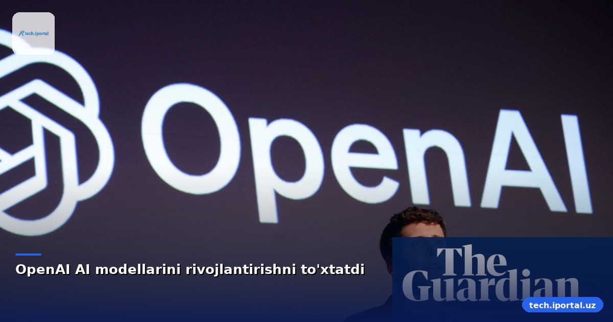 OpenAI AI modellarini rivojlantirishni to'xtatdi