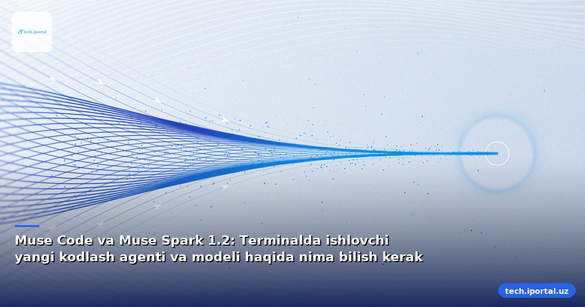 Muse Code va Muse Spark 1.2: Terminalda ishlovchi yangi kodlash agenti va modeli haqida nima bilish kerak