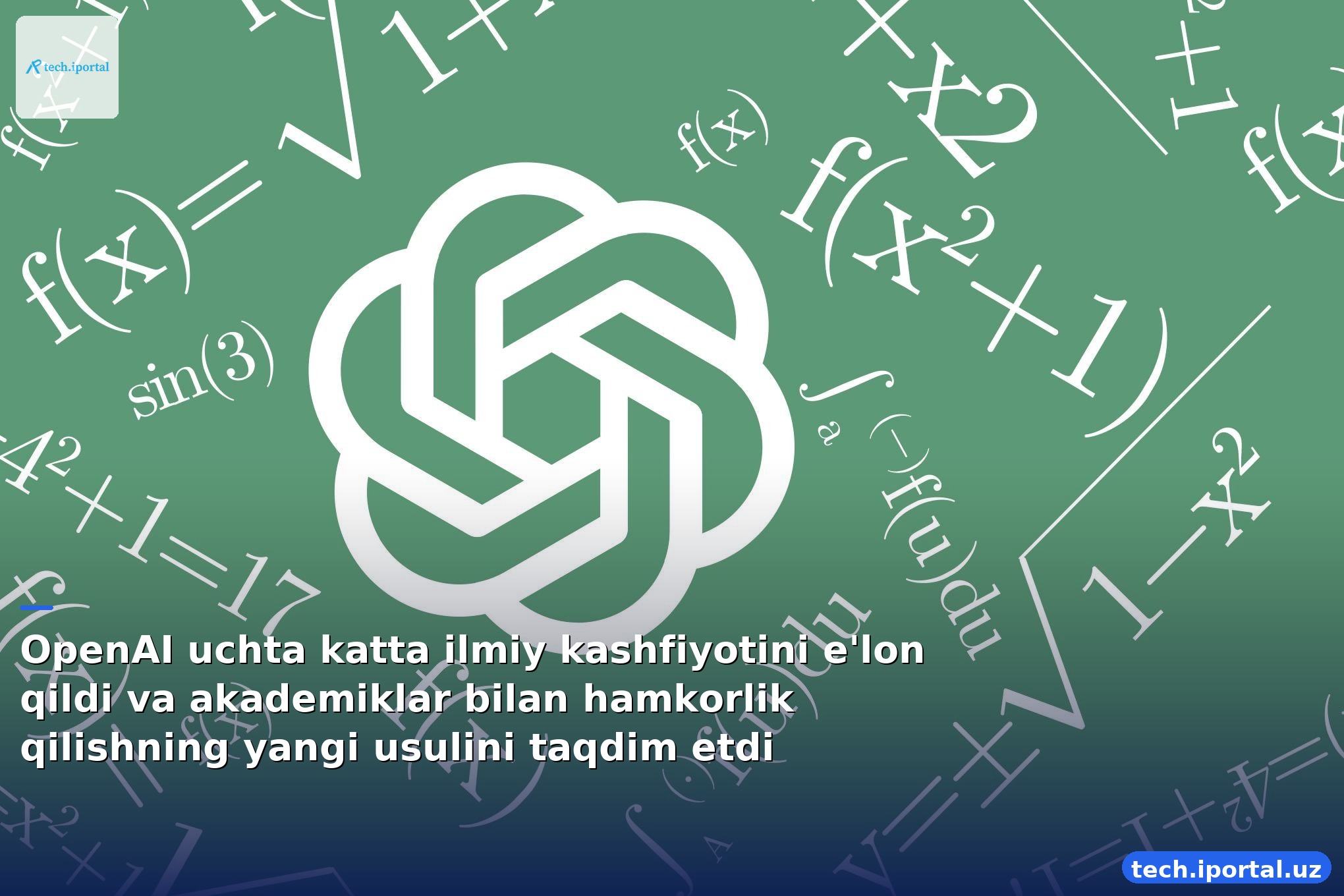 OpenAI uchta katta ilmiy kashfiyotini e'lon qildi va akademiklar bilan hamkorlik qilishning yangi usulini taqdim etdi