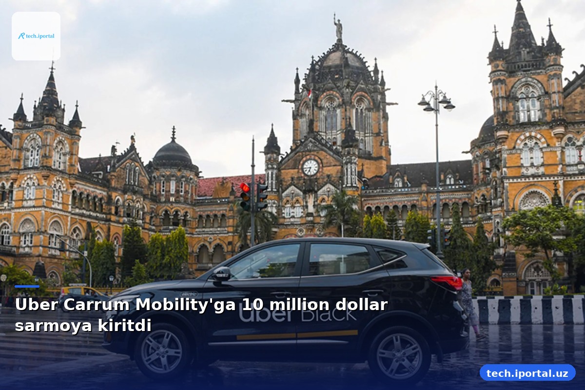 Uber Carrum Mobility'ga 10 million dollar sarmoya kiritdi