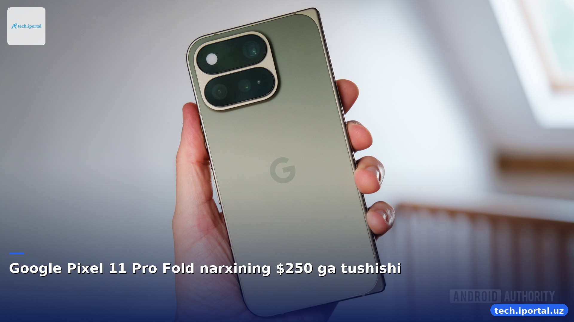 Google Pixel 11 Pro Fold narxining $250 ga tushishi