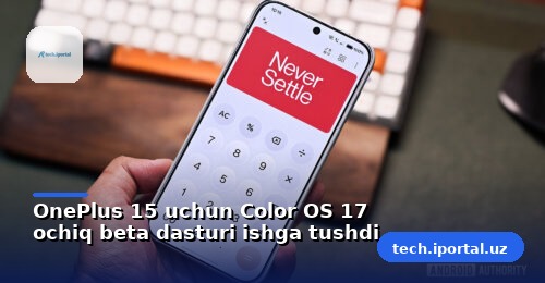 OnePlus 15 uchun Color OS 17 ochiq beta dasturi ishga tushdi