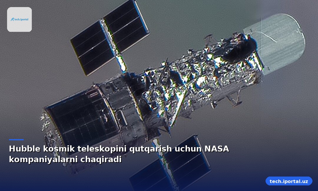 Hubble kosmik teleskopini qutqarish uchun NASA kompaniyalarni chaqiradi