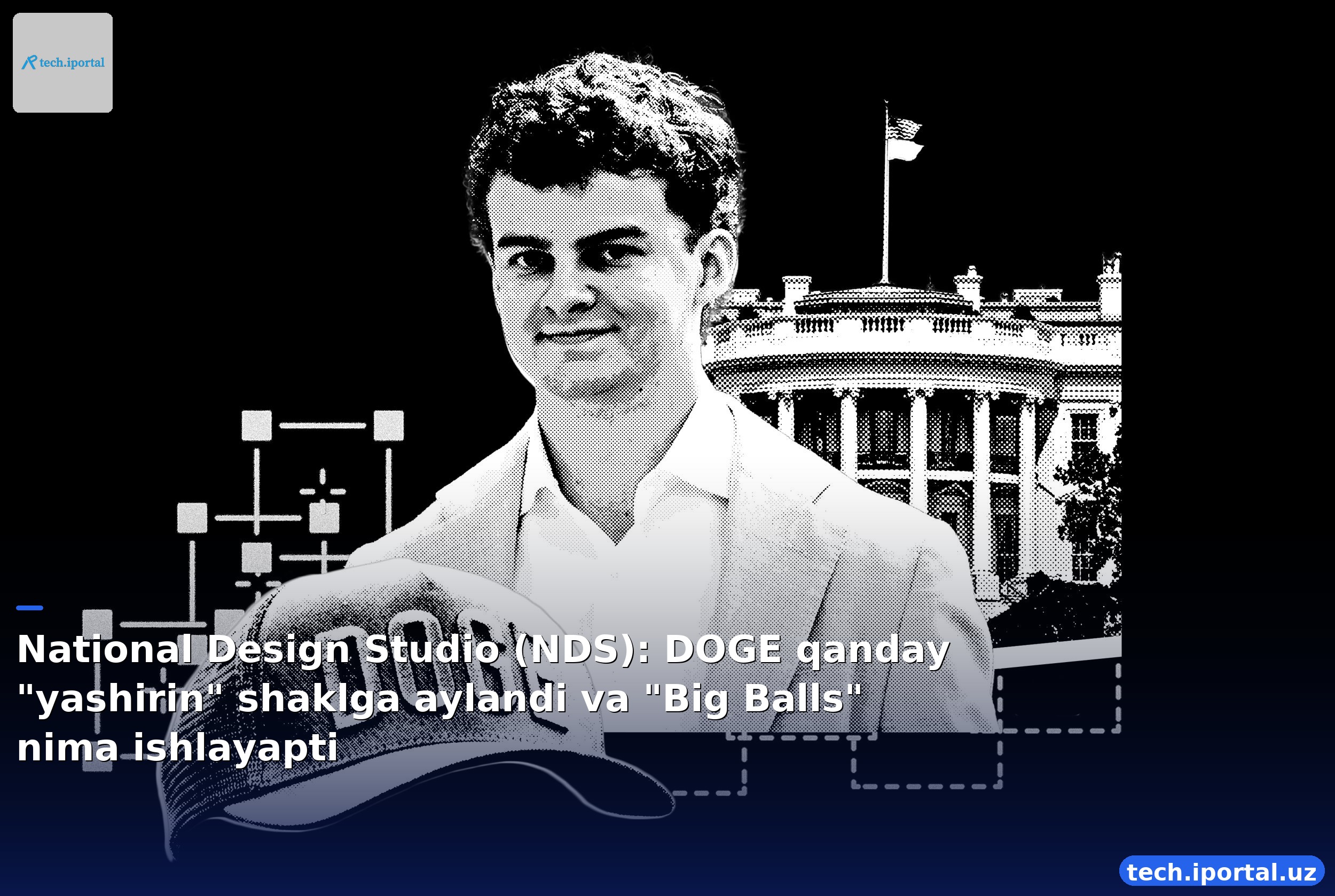 National Design Studio (NDS): DOGE qanday "yashirin" shaklga aylandi va "Big Balls" nima ishlayapti