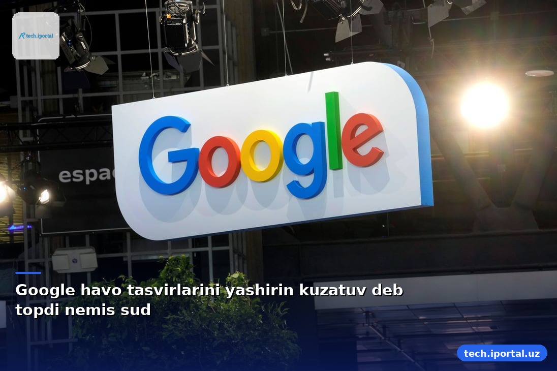 Google havo tasvirlarini yashirin kuzatuv deb topdi nemis sud