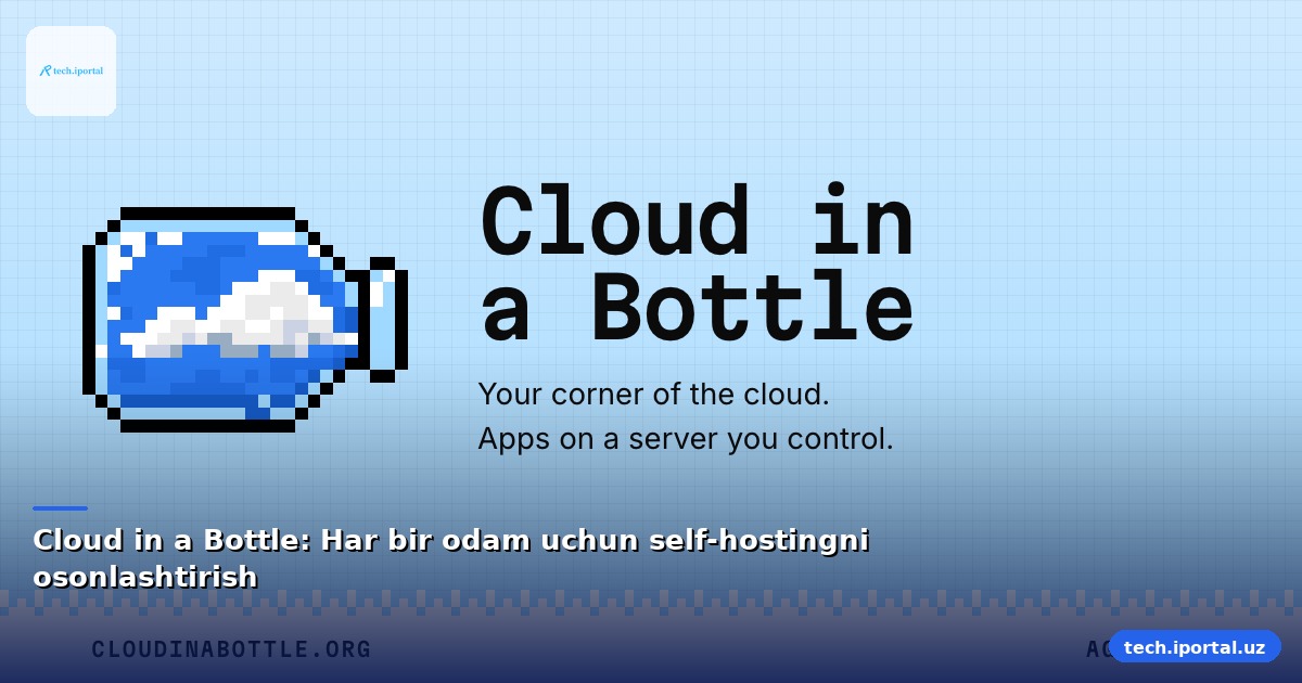Cloud in a Bottle: Har bir odam uchun self-hostingni osonlashtirish