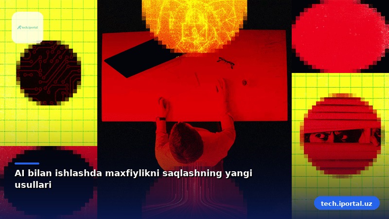AI bilan ishlashda maxfiylikni saqlashning yangi usullari