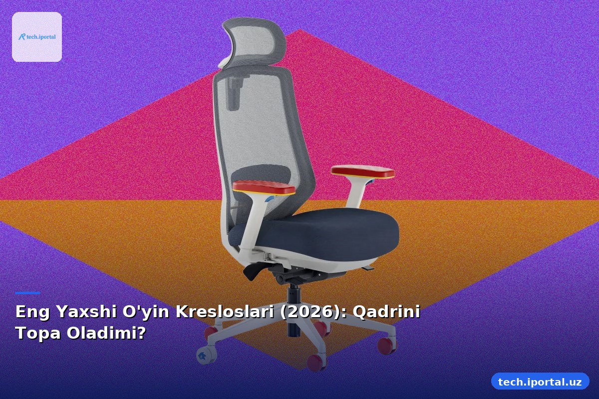 Eng Yaxshi O'yin Kresloslari (2026): Qadrini Topa Oladimi?