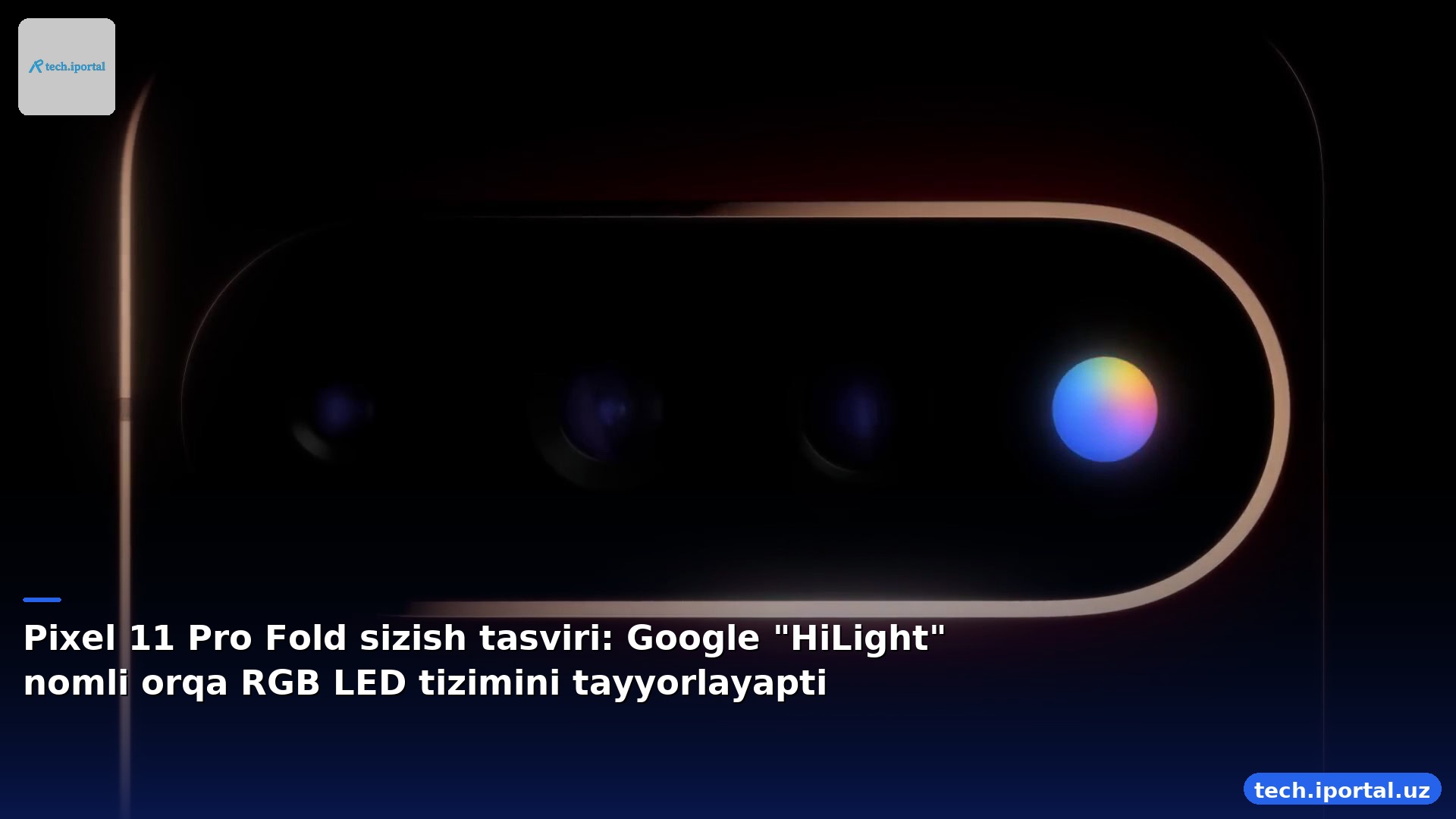 Pixel 11 Pro Fold sizish tasviri: Google "HiLight" nomli orqa RGB LED tizimini tayyorlayapti