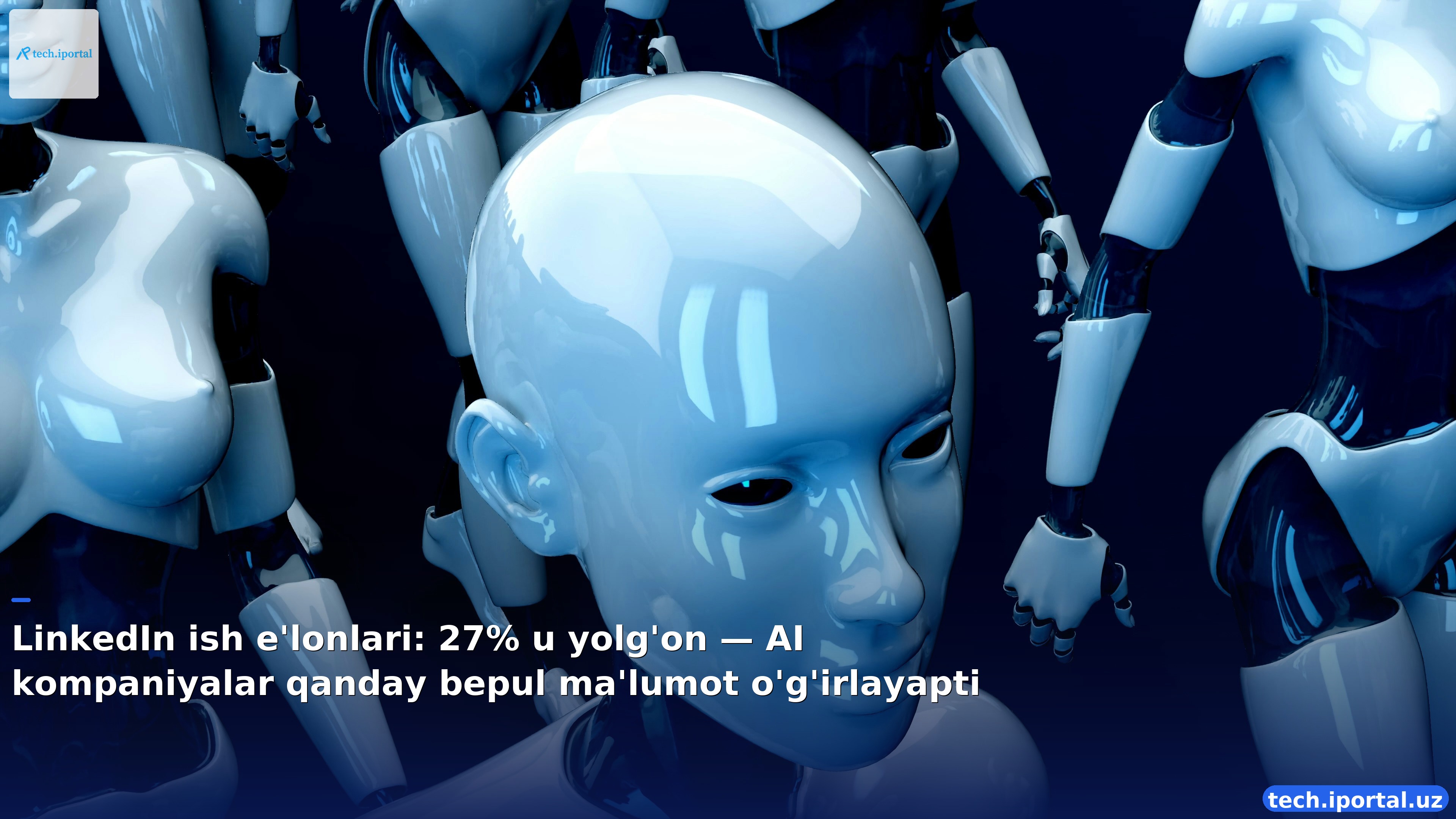 LinkedIn ish e'lonlari: 27% u yolg'on — AI kompaniyalar qanday bepul ma'lumot o'g'irlayapti