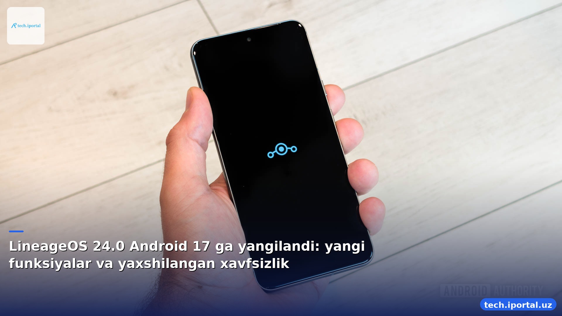 LineageOS 24.0 Android 17 ga yangilandi: yangi funksiyalar va yaxshilangan xavfsizlik