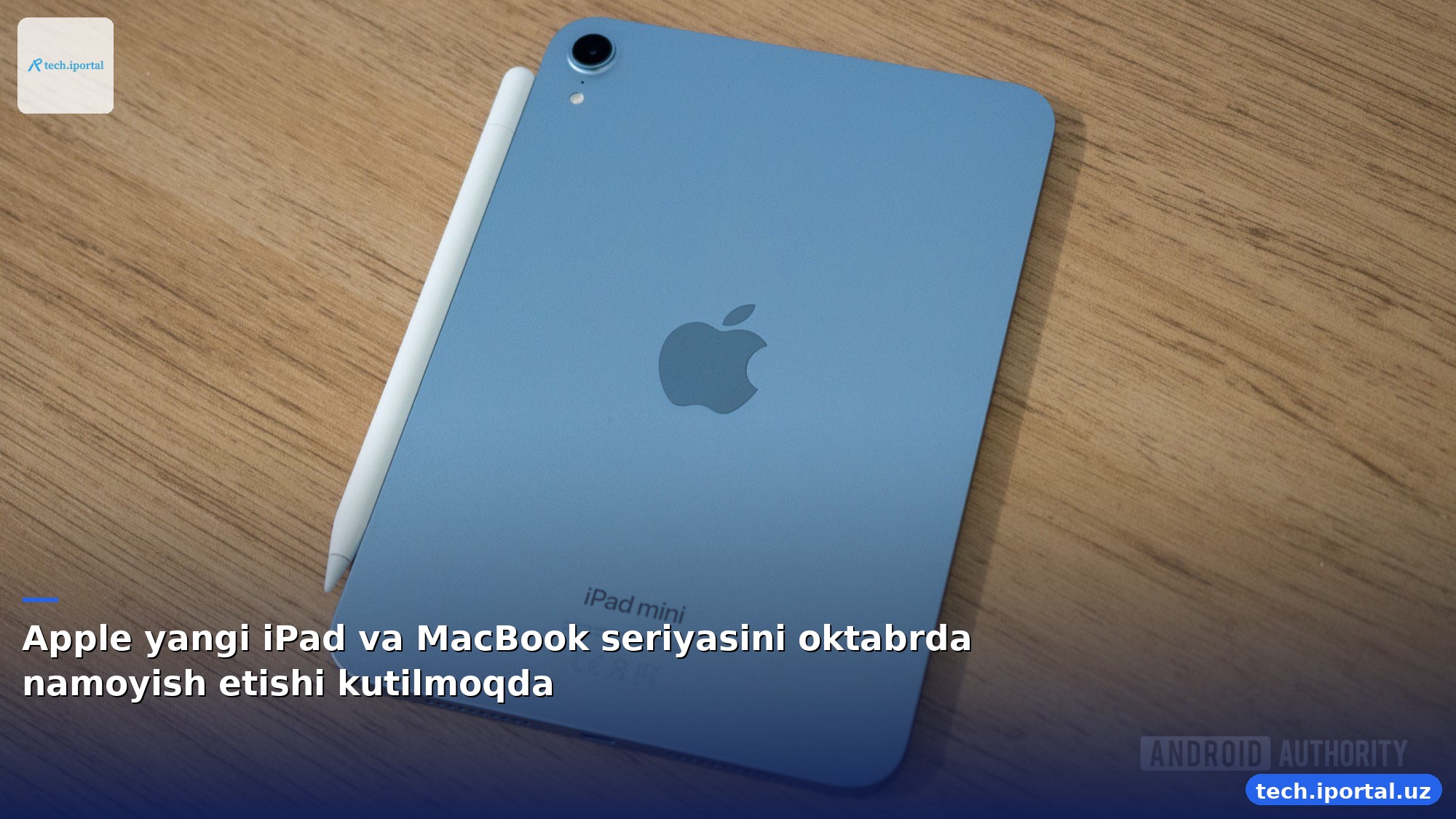 Apple yangi iPad va MacBook seriyasini oktabrda namoyish etishi kutilmoqda