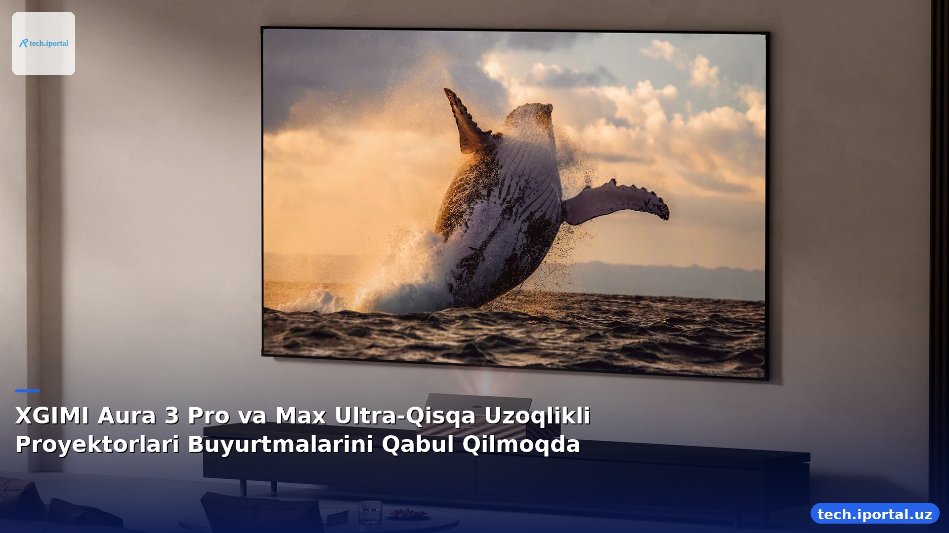 XGIMI Aura 3 Pro va Max Ultra-Qisqa Uzoqlikli Proyektorlari Buyurtmalarini Qabul Qilmoqda