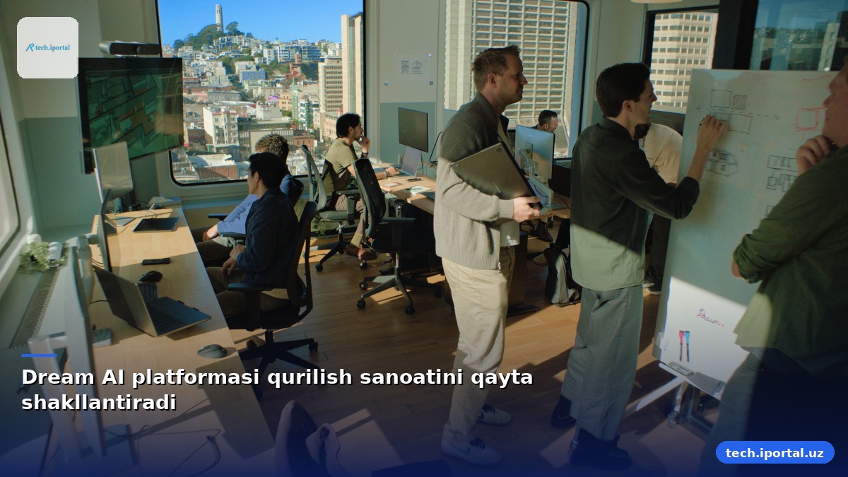 Dream AI platformasi qurilish sanoatini qayta shakllantiradi