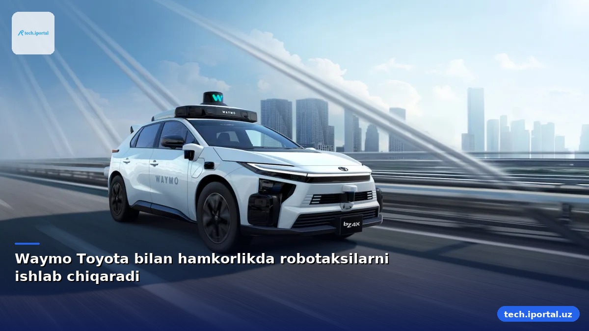 Waymo Toyota bilan hamkorlikda robotaksilarni ishlab chiqaradi