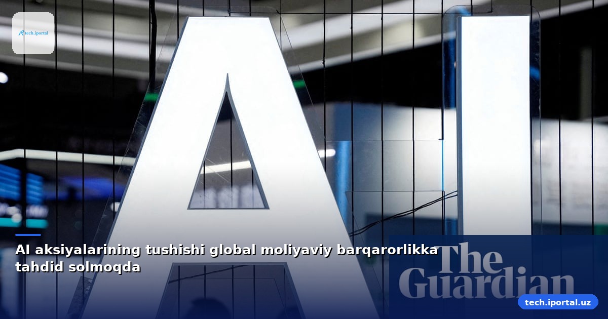AI aksiyalarining tushishi global moliyaviy barqarorlikka tahdid solmoqda