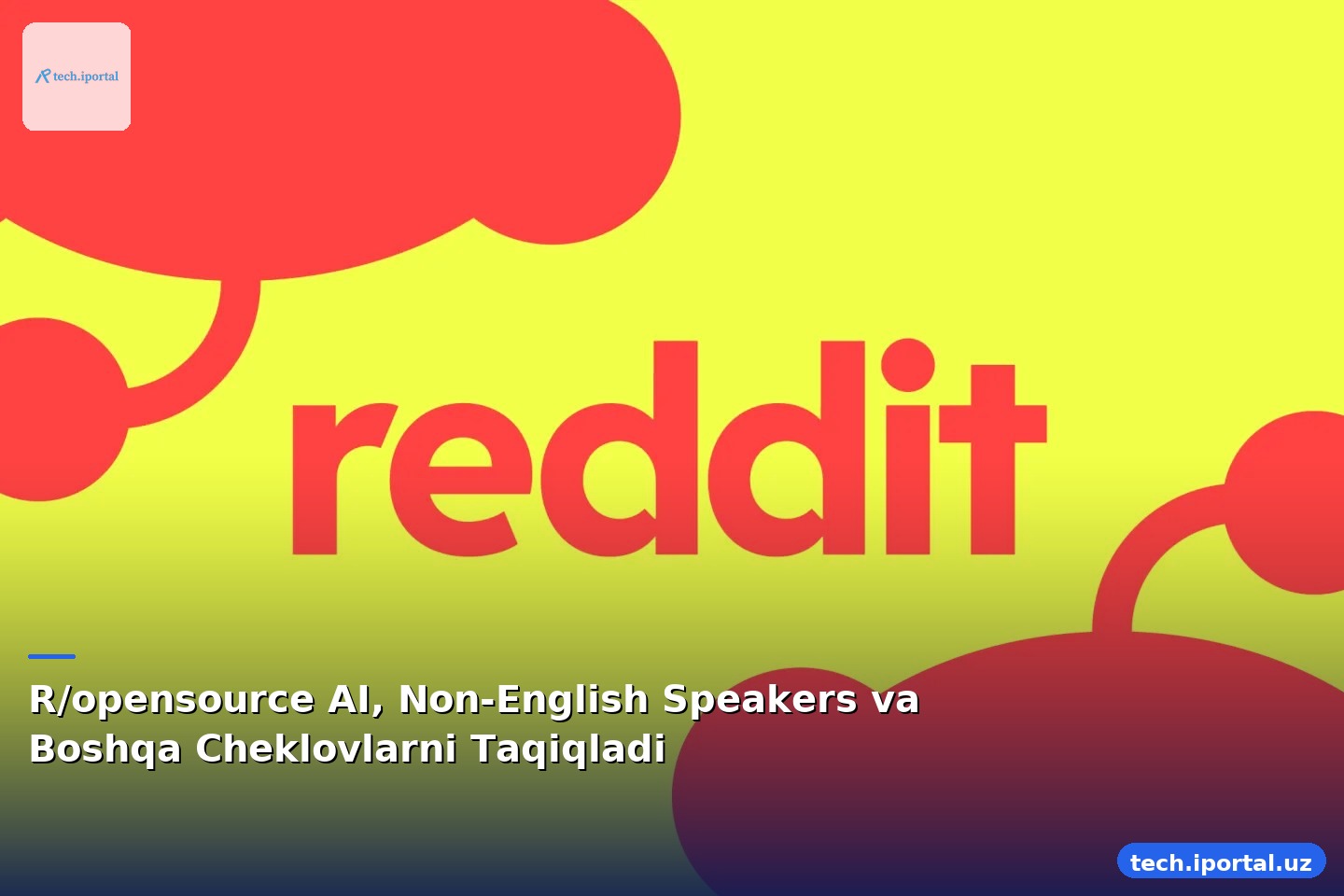 R/opensource AI, Non-English Speakers va Boshqa Cheklovlarni Taqiqladi